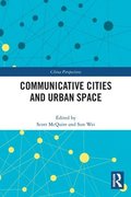 Communicative Cities and Urban Space