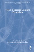 Topics in Spanish Linguistic Perceptions