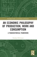Economic Philosophy of Production, Work and Consumption