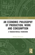 Economic Philosophy of Production, Work and Consumption