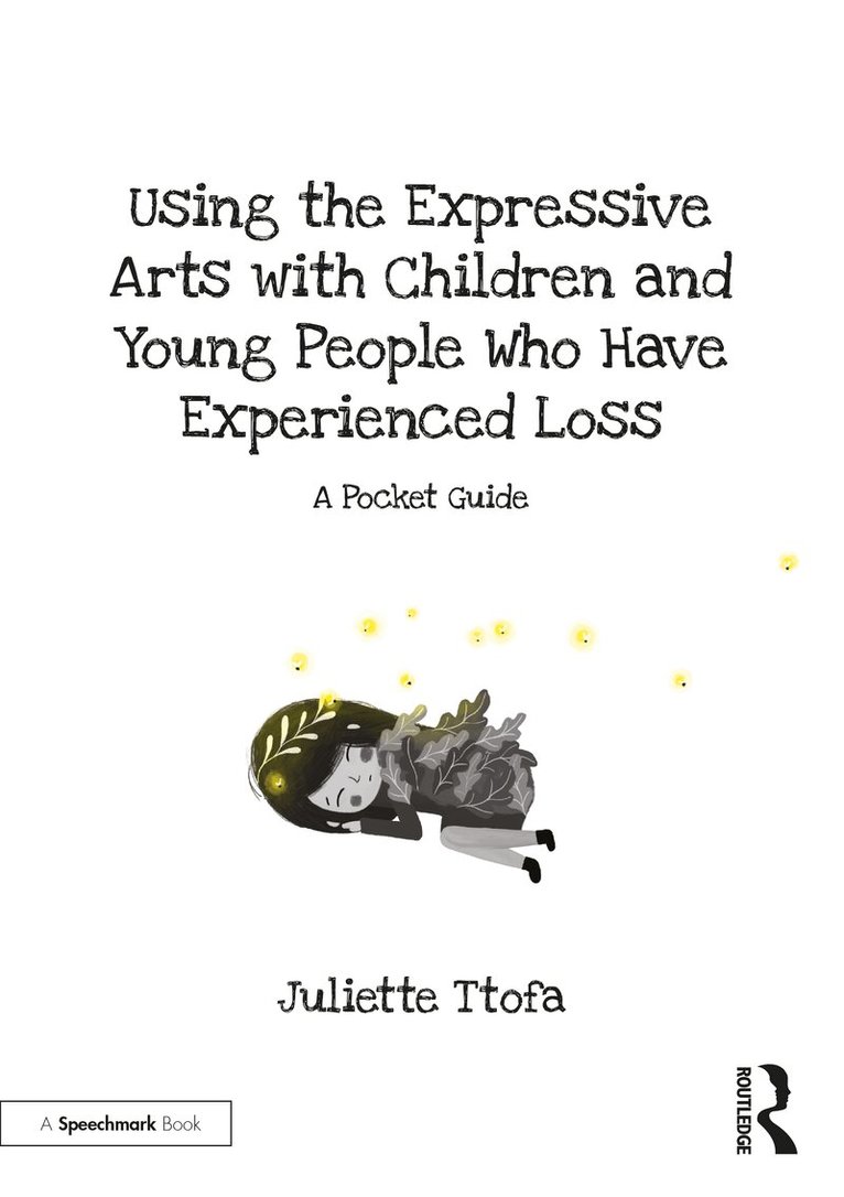 Juliette Ttofa - Using the Expressive Arts with Children and Young People Who Have Experienced Loss, Häftad. Tillgänglighet: Lägg i varukorg