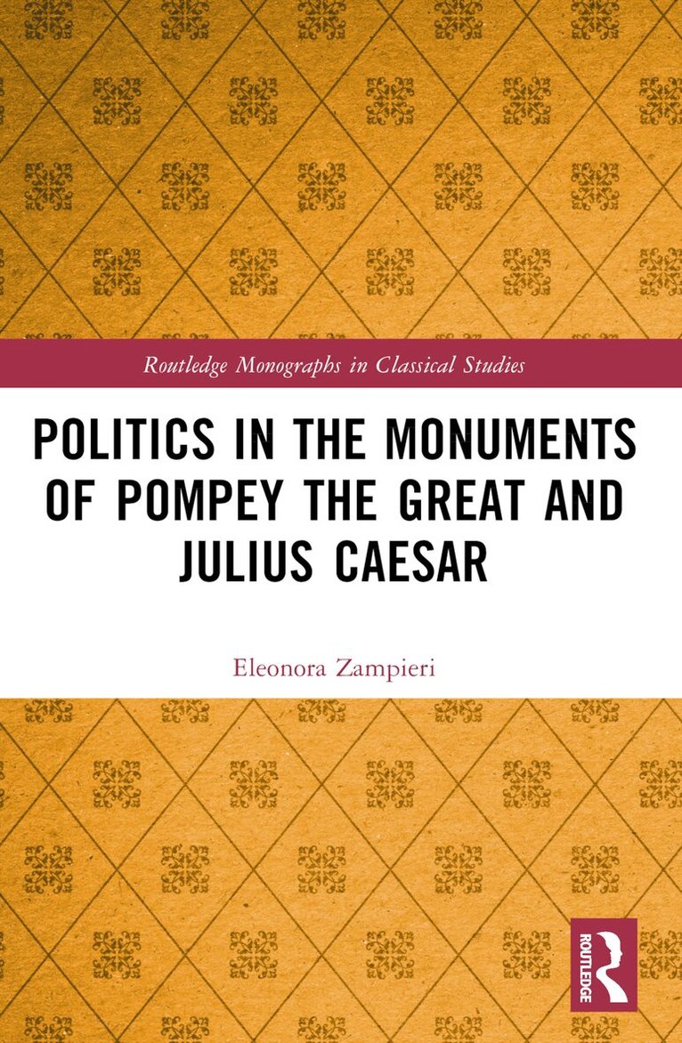 Eleonora Zampieri - Politics in the Monuments of Pompey the Great and Julius Caesar, Häftad