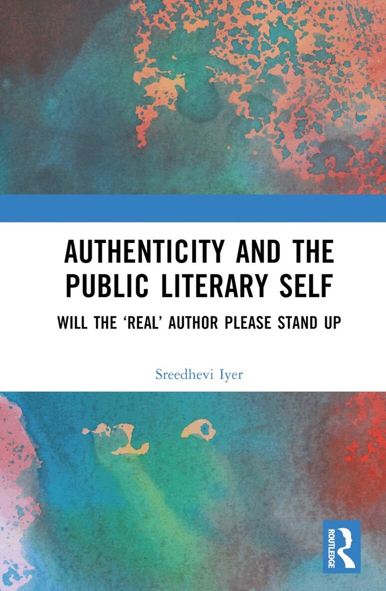 Sreedhevi Iyer - Authenticity and the Public Literary Self, Inbunden