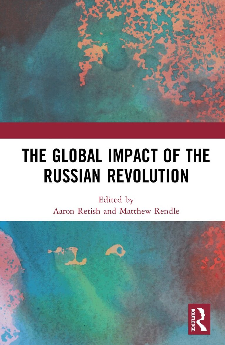 Matthew Rendle, Aaron Retish - Global Impact of the Russian Revolution, Inbunden