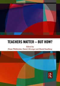 Teachers Matter - But How?