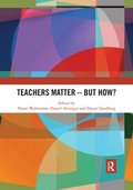 Teachers Matter - But How?