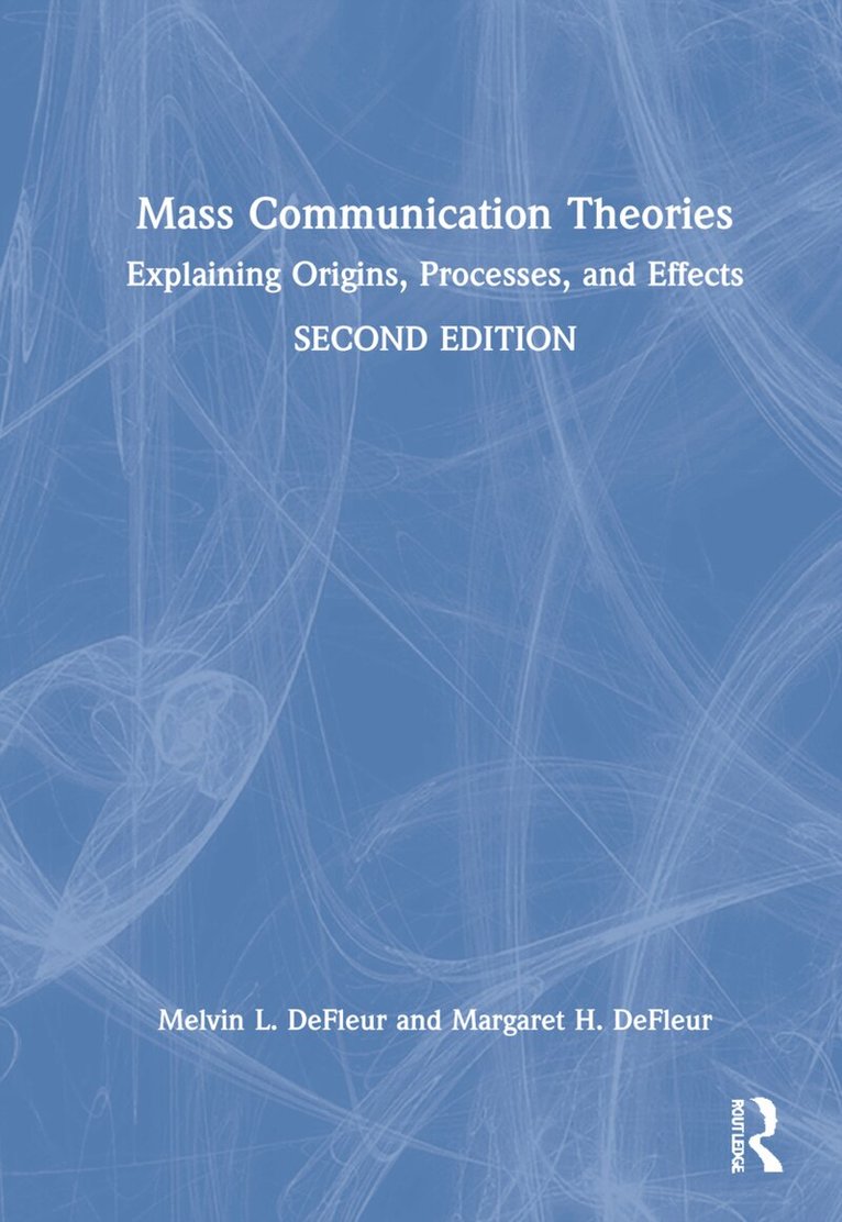 Melvin L. DeFleur, Margaret H. DeFleur - Mass Communication Theories, Inbunden