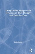Using Guided Imagery and Hypnosis in Brief Therapy and Palliative Care