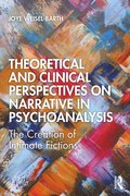 Theoretical and Clinical Perspectives on Narrative in Psychoanalysis