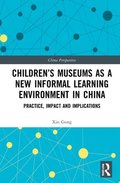 Childrens Museums as a New Informal Learning Environment in China