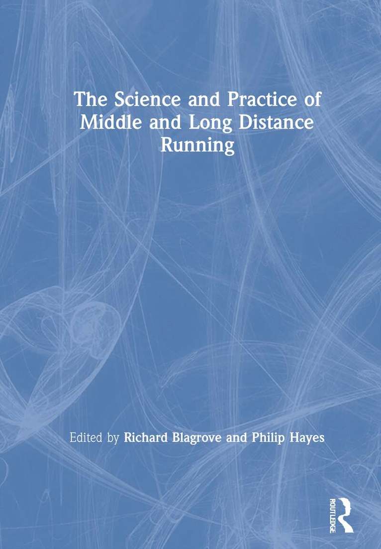 Richard Blagrove, Philip Hayes - Science and Practice of Middle and Long Distance Running, Inbunden. Tillgänglighet: Lägg i varukorg