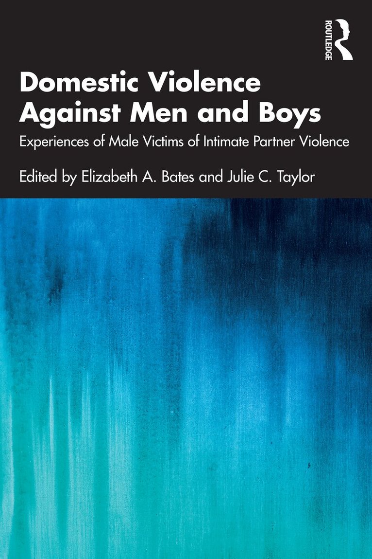 Elizabeth A. Bates, Julie C. Taylor - Domestic Violence Against Men and Boys, Häftad