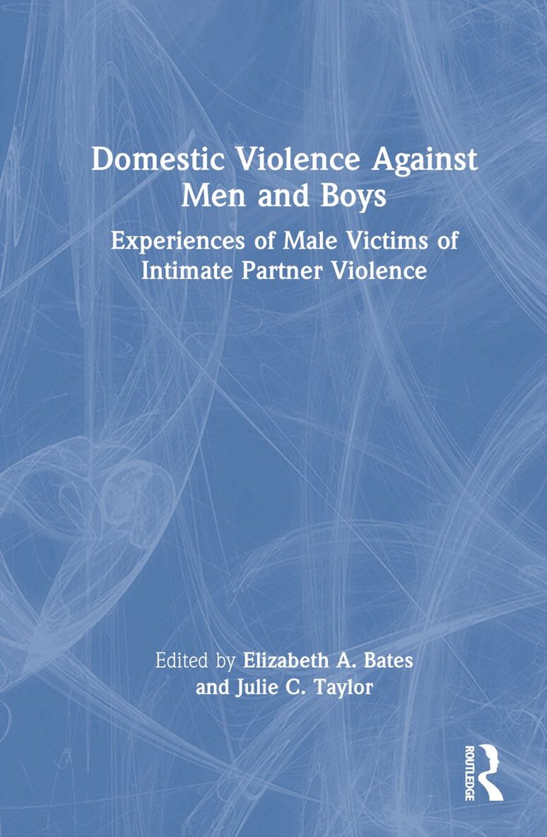 Elizabeth A. Bates, Julie C. Taylor - Domestic Violence Against Men and Boys, Inbunden