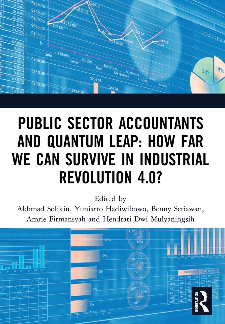Akhmad Solikin, Yuniarto Hadiwibowo, Benny Setiawan, Amrie Firmansyah, Hendrati Dwi Mulyaningsih - Public Sector Accountants and Quantum Leap: How Far We Can Survive in Industrial Revolution 4.0?, Häftad