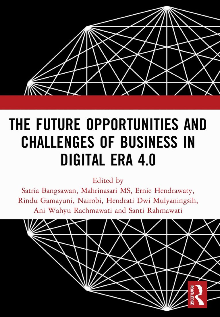 Satria Bangsawan, Mahrinasari MS, Ernie Hendrawaty, Rindu Gamayuni, Nairobi, Hendrati Dwi Mulyaningsih, Ani Wahyu Rachmawati, Santi Rahmawati - Future Opportunities and Challenges of Business in Digital Era 4.0, Häftad