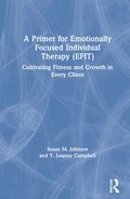 Primer for Emotionally Focused Individual Therapy (EFIT)
