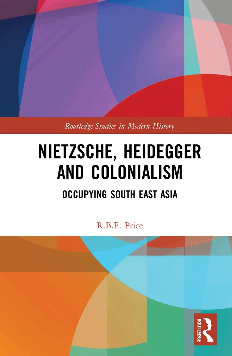 R.B.E. Price - Nietzsche, Heidegger and Colonialism, Häftad. Tillgänglighet: Lägg i varukorg