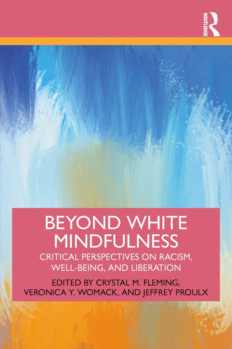 Crystal M. Fleming, Veronica Y. Womack, Jeffrey Proulx - Beyond White Mindfulness, Häftad