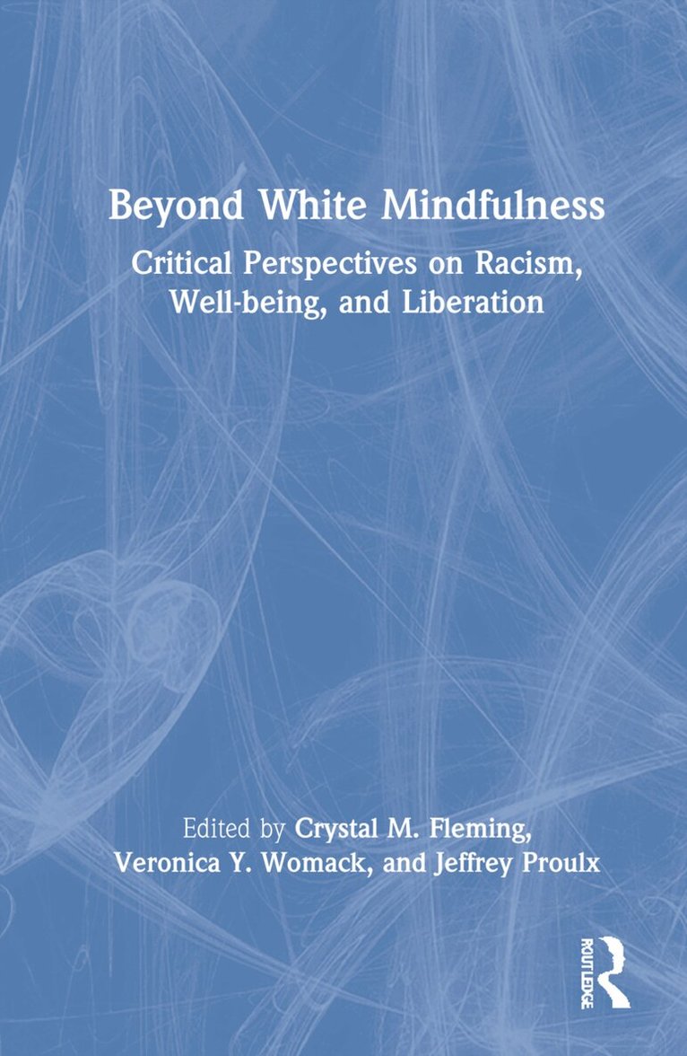 Crystal M. Fleming, Veronica Y. Womack, Jeffrey Proulx - Beyond White Mindfulness, Inbunden