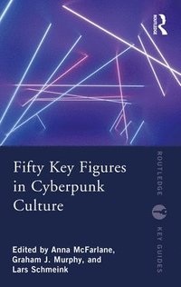 Fifty Key Figures in Cyberpunk Culture