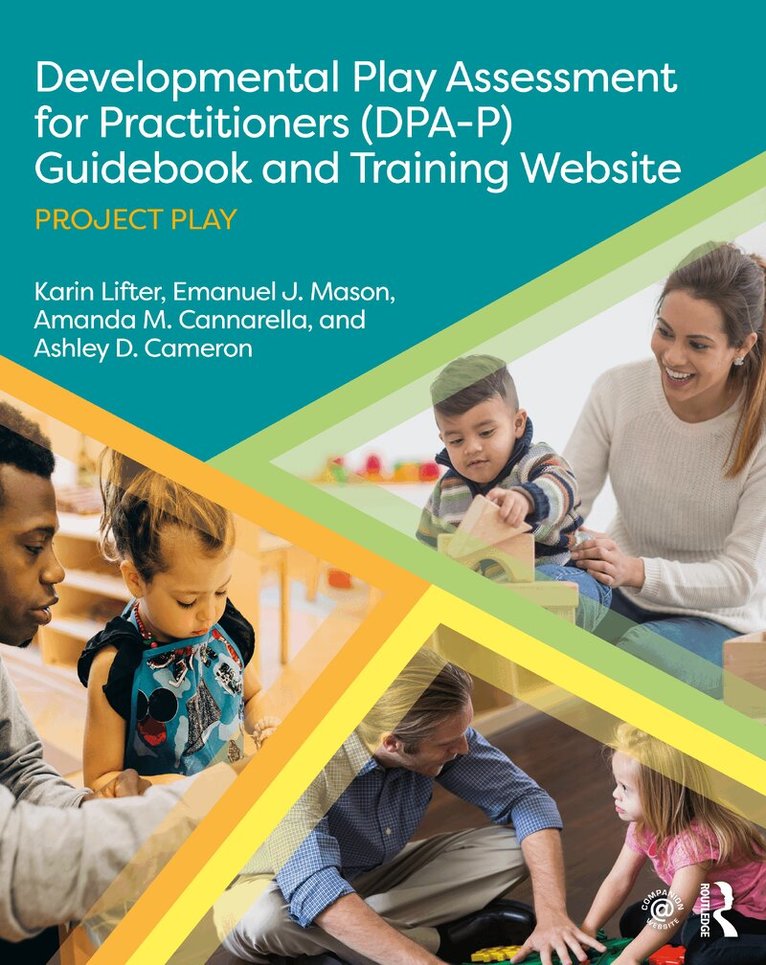 Karin Lifter, Emanuel J. Mason, Amanda M. Cannarella, Ashley D. Cameron - Developmental Play Assessment for Practitioners (DPA-P) Guidebook and Training Website, Häftad