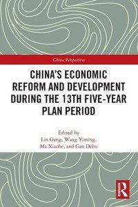 Chinas Economic Reform and Development during the 13th Five-Year Plan Period