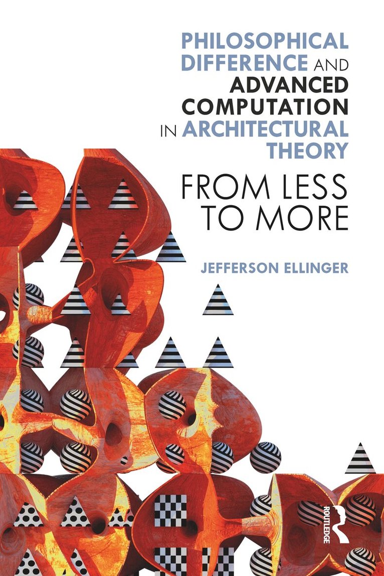 Jefferson Ellinger - Philosophical Difference and Advanced Computation in Architectural Theory, Inbunden. Tillgänglighet: Lägg i varukorg