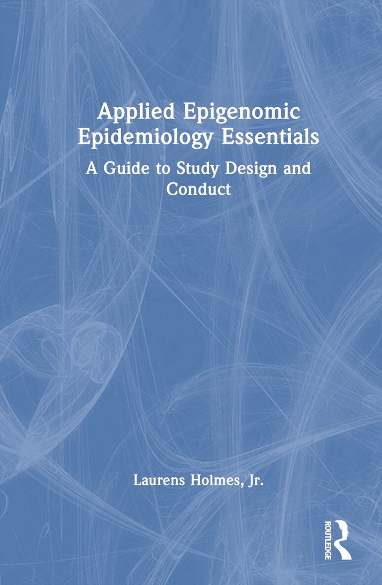 Laurens Holmes, Jr. - Applied Epigenomic Epidemiology Essentials, Inbunden. Tillgänglighet: Lägg i varukorg