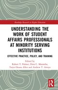 Understanding the Work of Student Affairs Professionals at Minority Serving Institutions