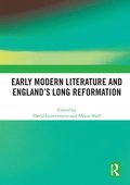 Early Modern Literature and England's Long Reformation