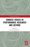 Somatic Voices in Performance Research and Beyond