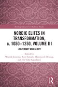 Nordic Elites in Transformation, c. 1050-1250, Volume III