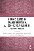 Nordic Elites in Transformation, c. 10501250, Volume III