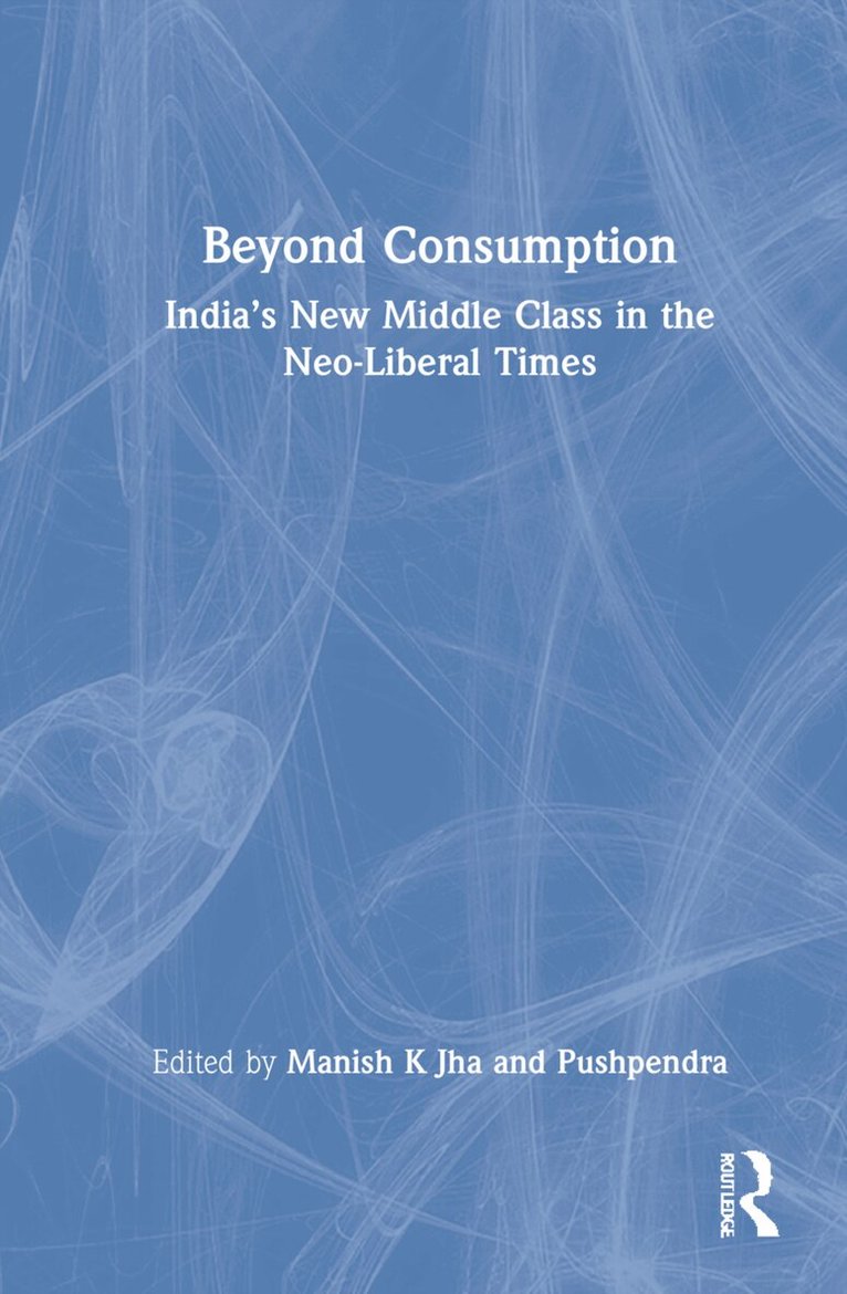 Manish K Jha, Pushpendra - Beyond Consumption, Inbunden