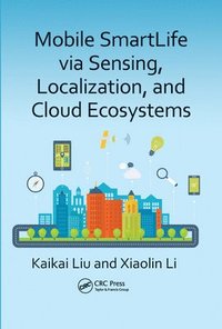Mobile SmartLife via Sensing, Localization, and Cloud Ecosystems