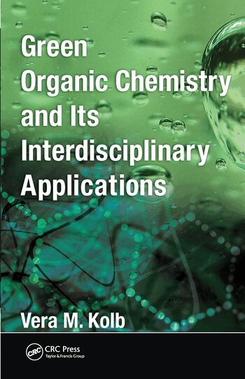 Vera M. Kolb - Green Organic Chemistry and its Interdisciplinary Applications, Häftad