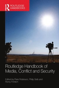 Routledge Handbook of Media, Conflict and Security