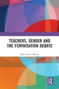 Teachers, Gender and the Feminisation Debate