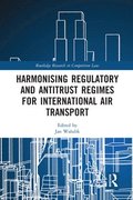 Harmonising Regulatory and Antitrust Regimes for International Air Transport