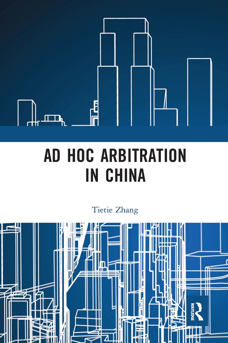 Tietie Zhang - Ad Hoc Arbitration in China, Häftad. Tillgänglighet: Lägg i varukorg