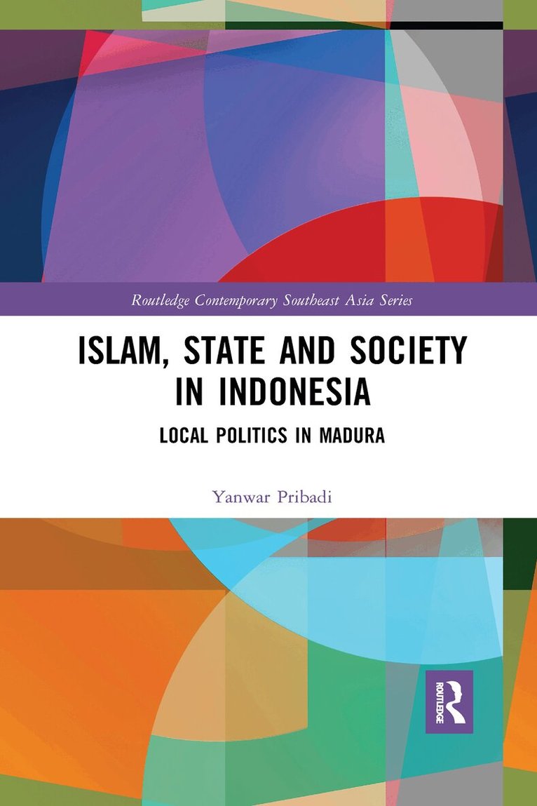Yanwar Pribadi - Islam, State and Society in Indonesia, Häftad