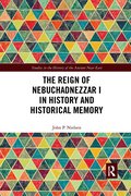 Reign of Nebuchadnezzar I in History and Historical Memory