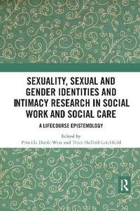 Sexuality, Sexual  and Gender Identities and Intimacy Research in Social Work and Social Care
