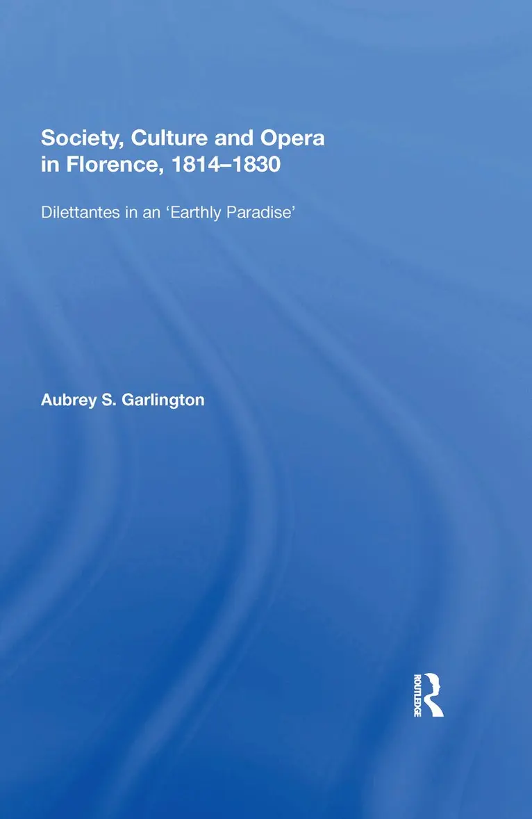 Aubrey S. Garlington - Society, Culture and Opera in Florence, 1814-1830, Häftad. Tillgänglighet: Lägg i varukorg