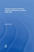 Property, Tenancy and Urban Growth in Stockholm and Berlin, 1860?1920