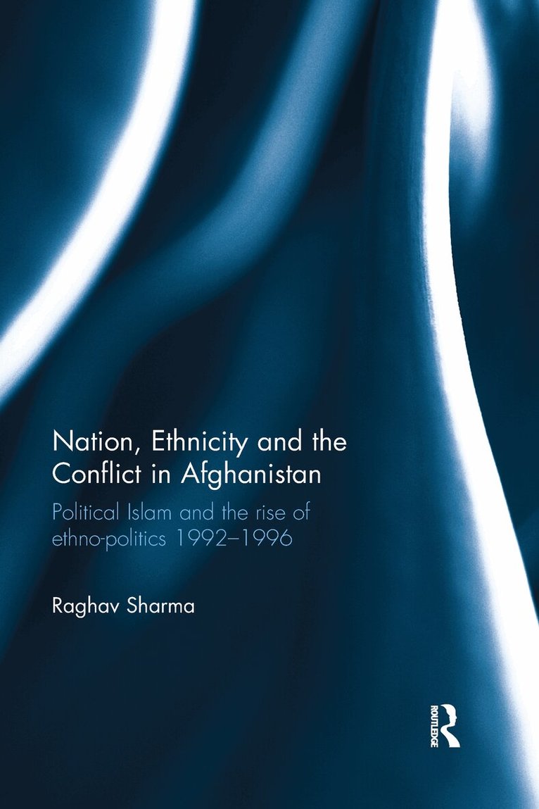 Raghav Sharma - Nation, Ethnicity and the Conflict in Afghanistan, Häftad. Tillgänglighet: Lägg i varukorg