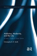 Addiction, Modernity, and the City