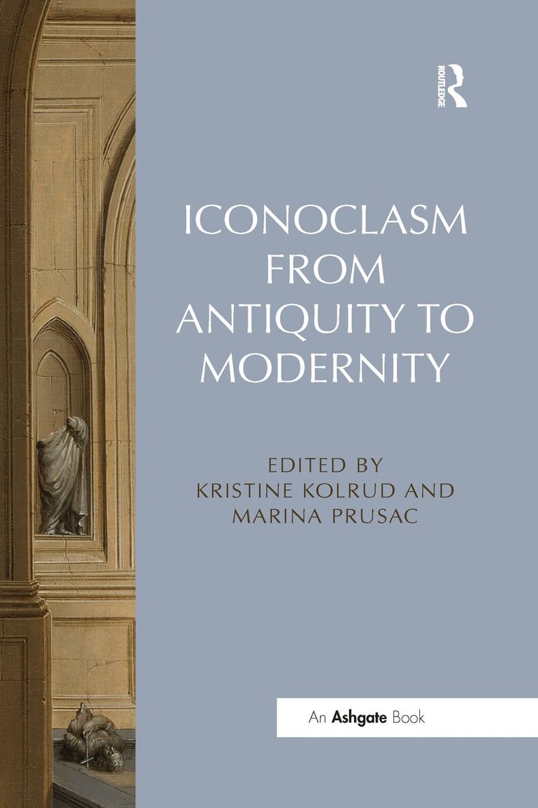 Kristine Kolrud, Marina Prusac - Iconoclasm from Antiquity to Modernity, Häftad