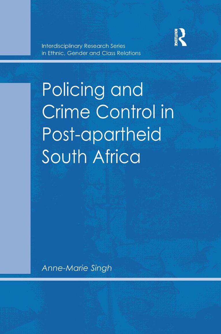 Anne-Marie Singh - Policing and Crime Control in Post-apartheid South Africa, Häftad