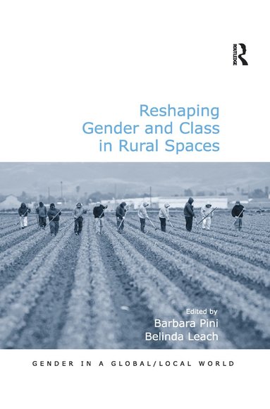 Reshaping Gender and Class in Rural Spaces av Belinda Leach, Barbara Pini